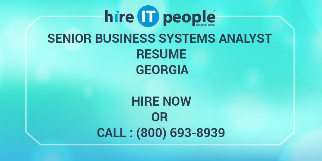 Senior Business Systems Analyst Resume Georgia Hire IT People We 