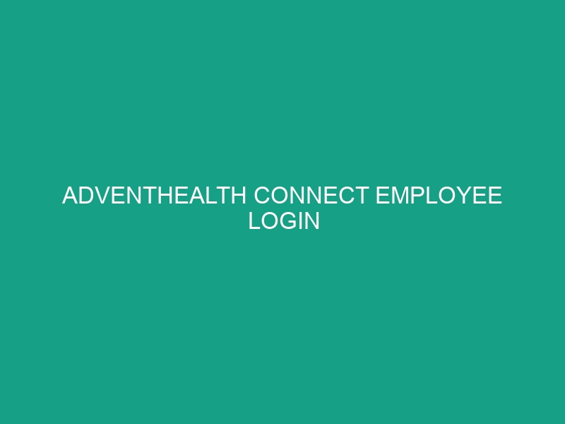 Adventhealth Connect Employee Login