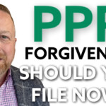 File PPP Forgiveness Application Now Get ERTC Yet PPP Loan And